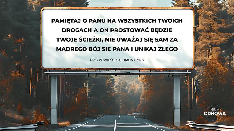 Pamiętaj o Panu na wszystkich twoich drogach - Przypowieści 3:6-7