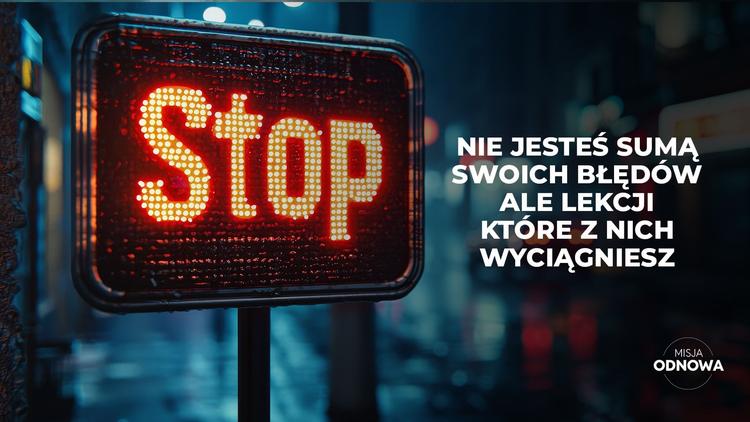 Nie jesteś sumą swoich błędów, ale lekcji, które z nich wyciągniesz.